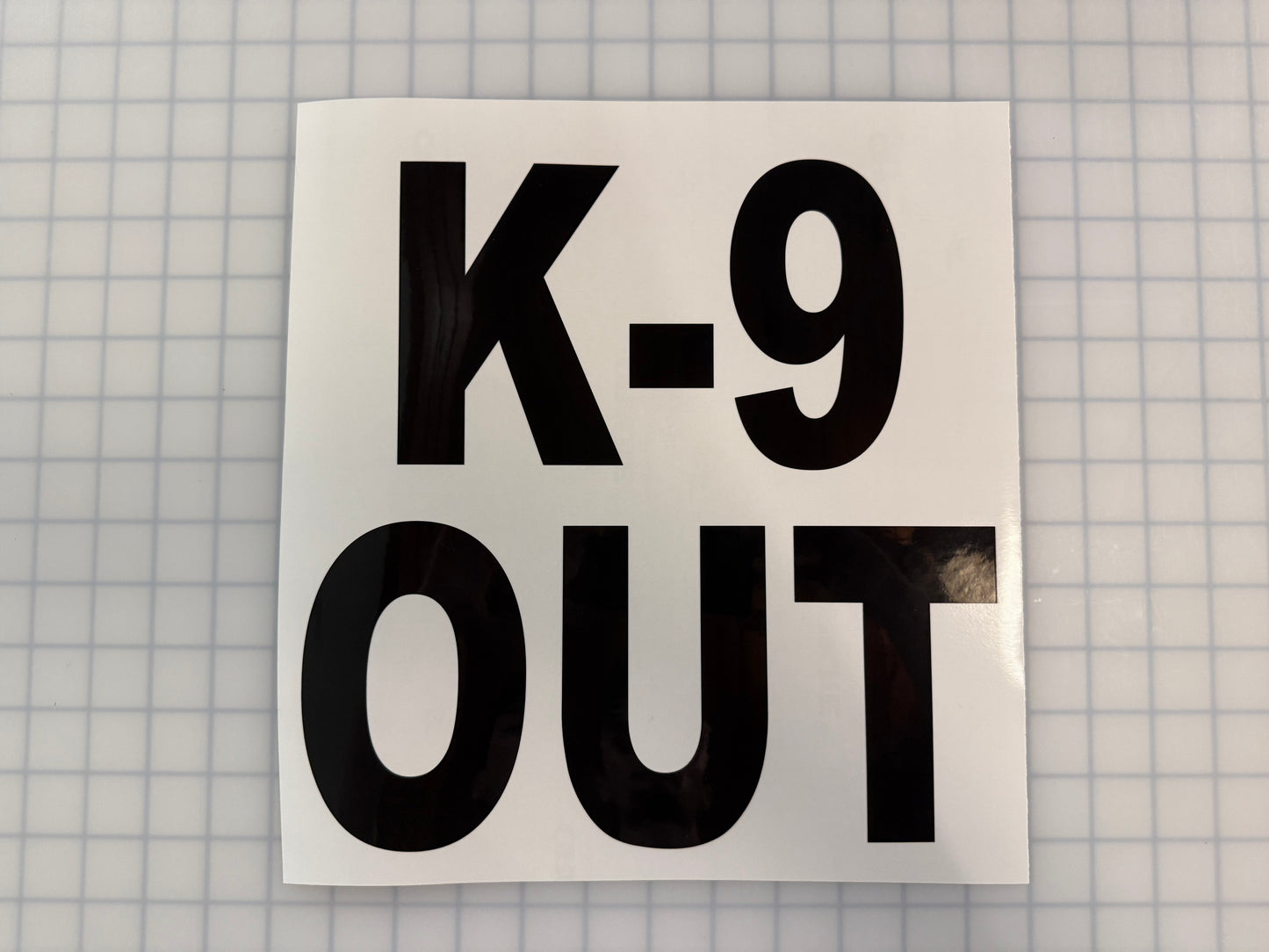 "K-9 OUT" 11"x11" Reflective Decal Bold