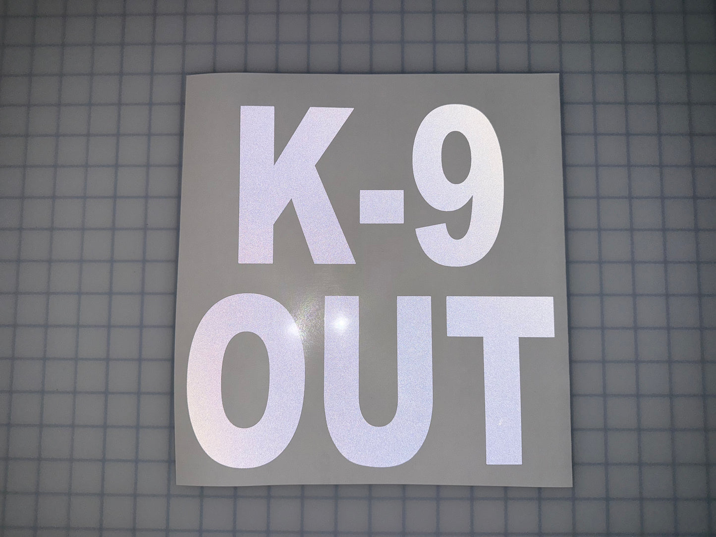 "K-9 OUT" 11"x11" Reflective Decal Bold