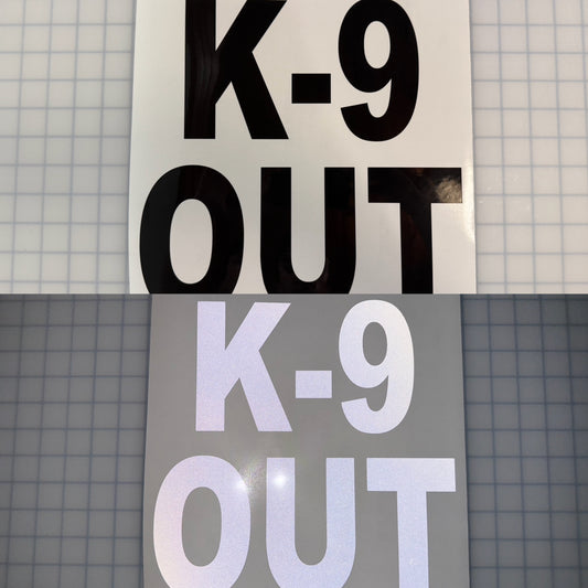 "K-9 OUT" 11"x11" Reflective Decal Bold