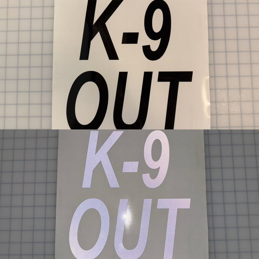"K-9 OUT" 11"x11" Reflective Decal Italic - Reflective Pro